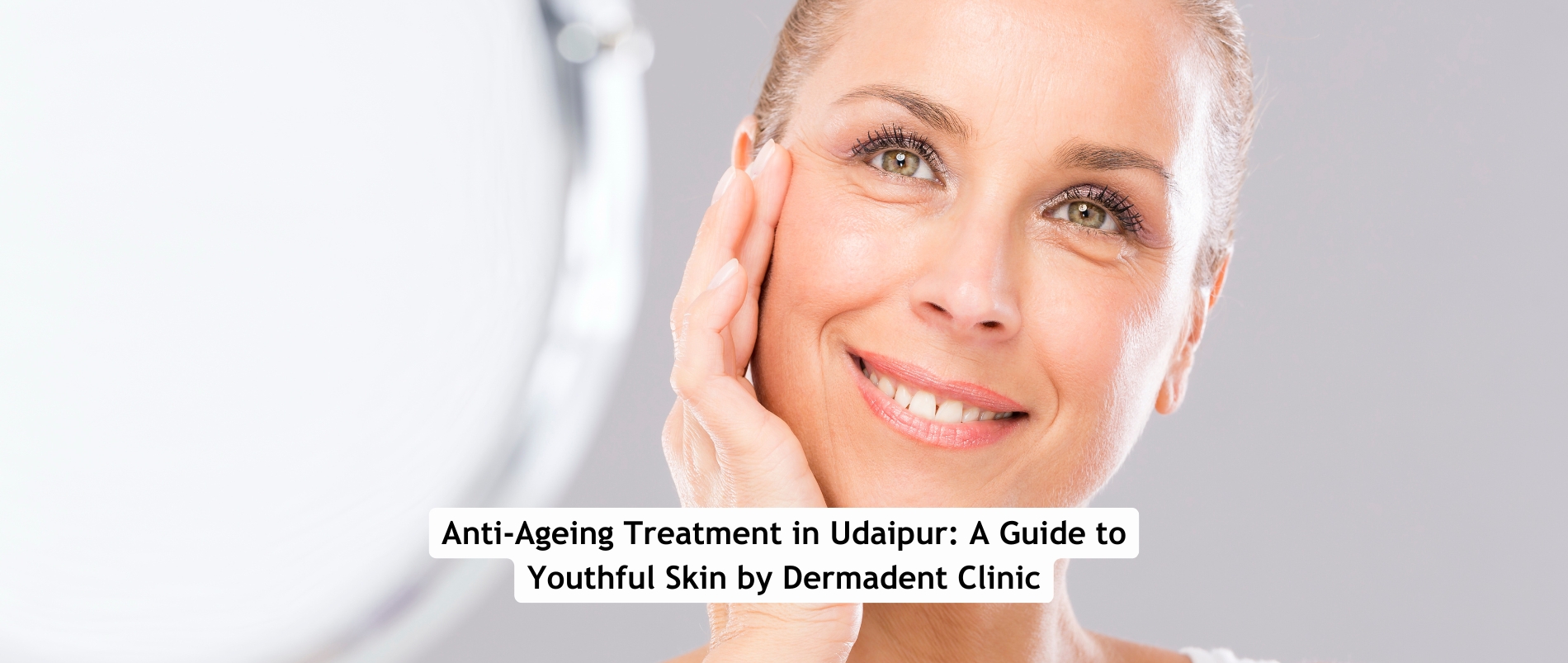 Anti-Ageing Treatment in Udaipur